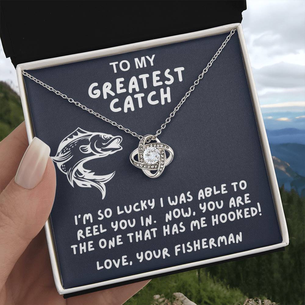 To My Greatest Catch - Now, You Have Me Hooked - Love Knot Necklace