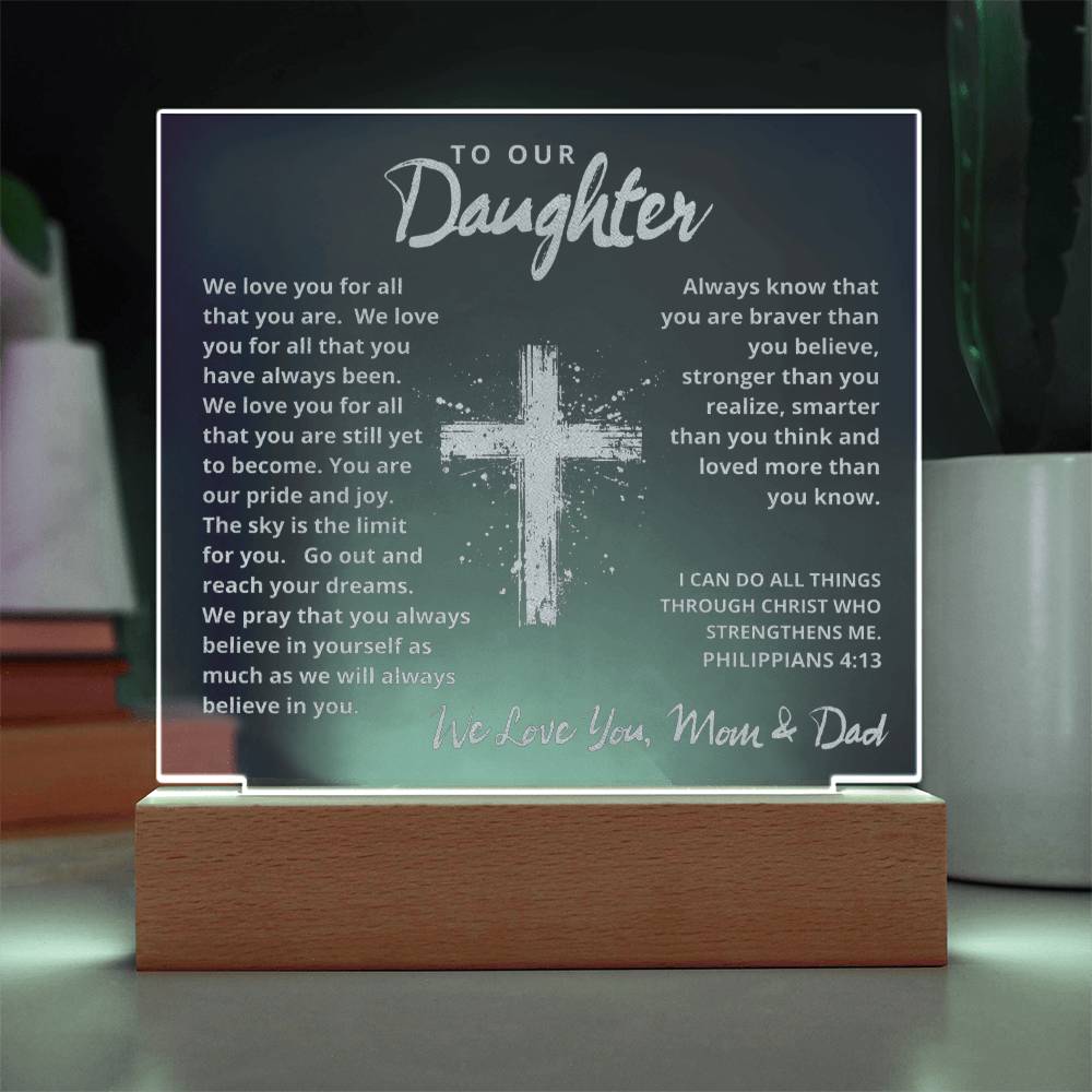 Engraved Acrylic Plaque - To Our Daughter love Mom and Dad - We Believe in You
