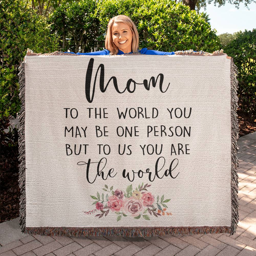 Mom Blanket - Woven Blanket - To Us You Are the World