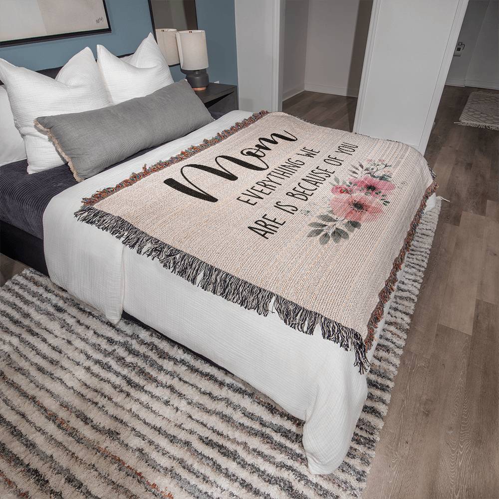 Mom Blanket - Woven Blanket - Because of You
