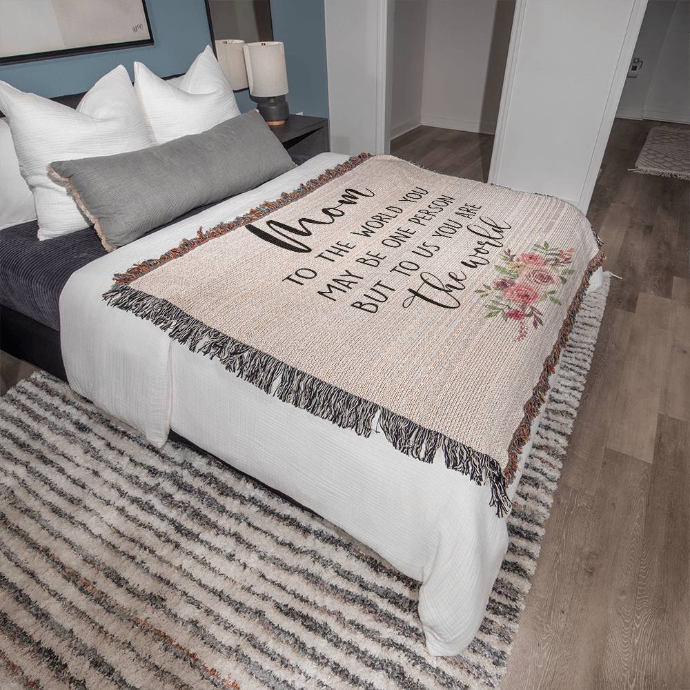 Mom Blanket - Woven Blanket - To Us You Are the World