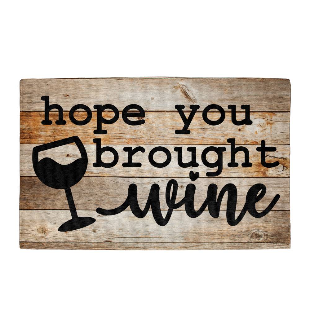Door Mat Funny - Hope you brought wine