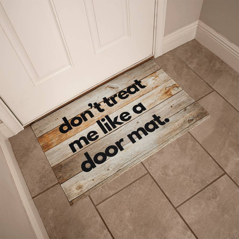Funny Door Mat - don't treat me like a door mat