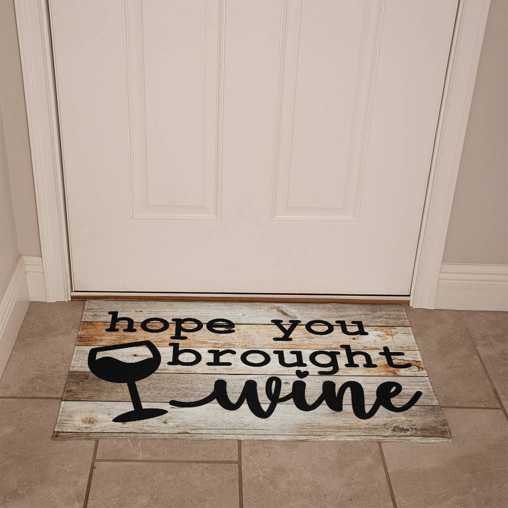 Door Mat Funny - Hope you brought wine