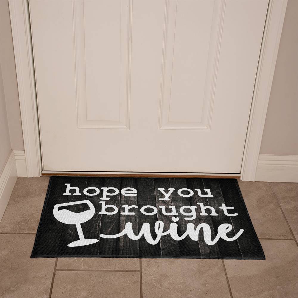 Door Mat Funny - Hope you brought wine