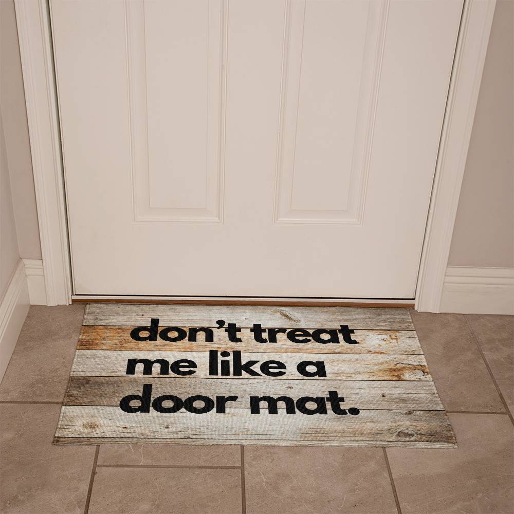 Funny Door Mat - don't treat me like a door mat