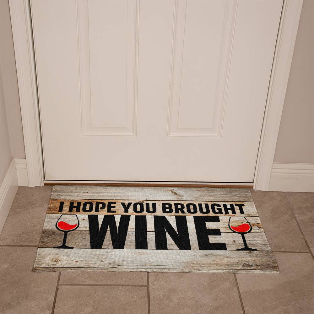 Funny Door Mat - I Hope You Brought Wine