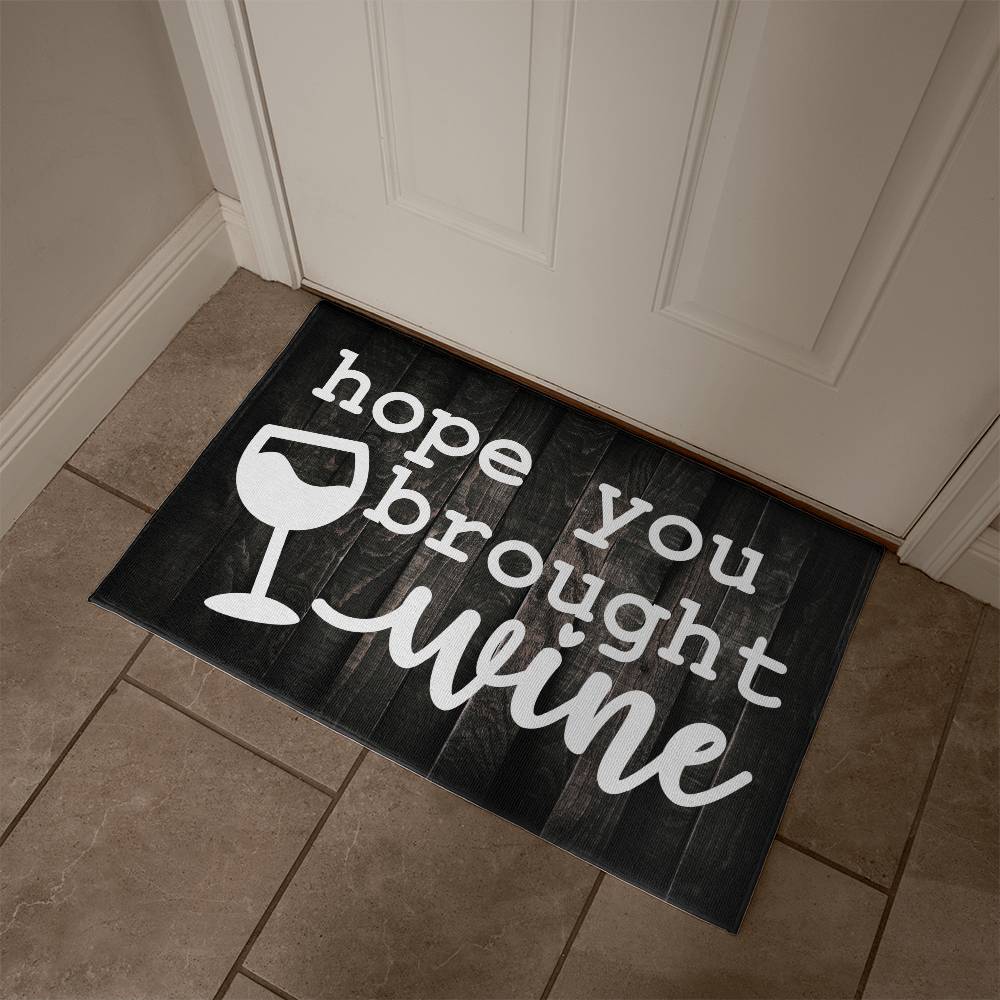 Door Mat Funny - Hope you brought wine