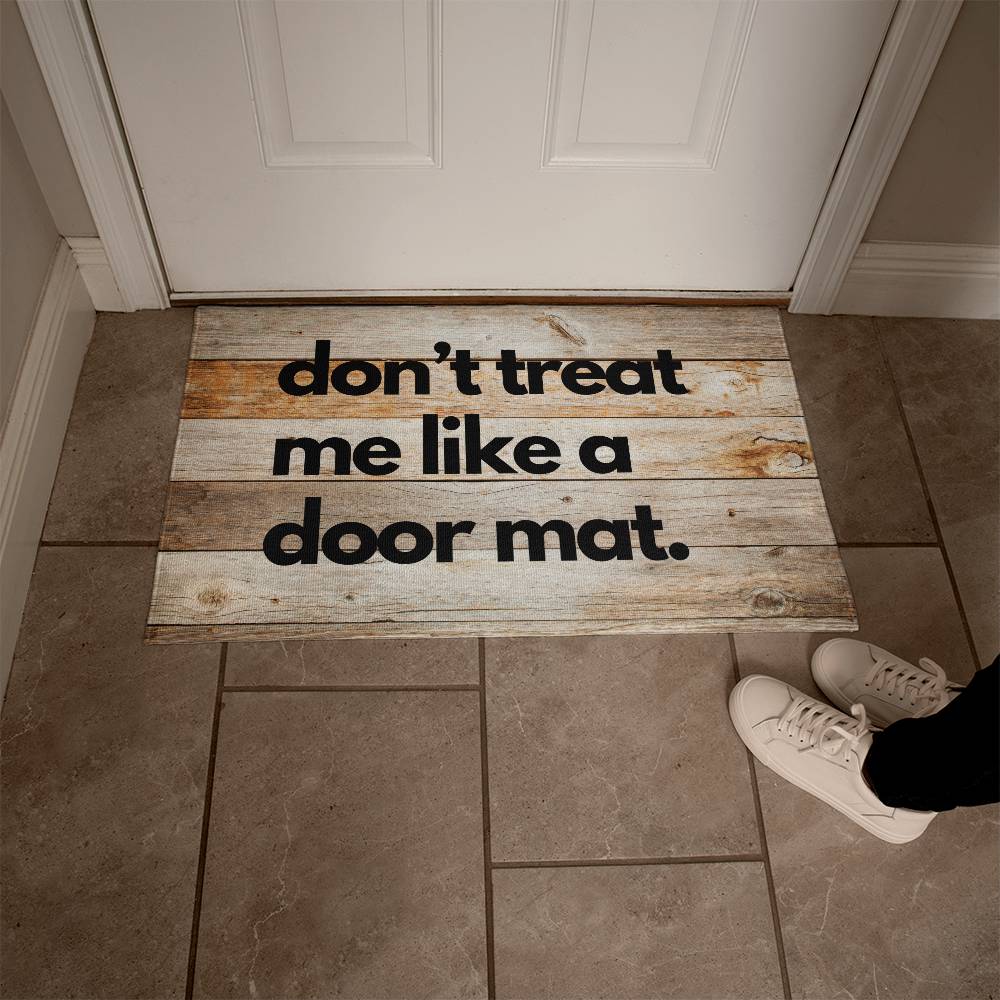 Funny Door Mat - don't treat me like a door mat