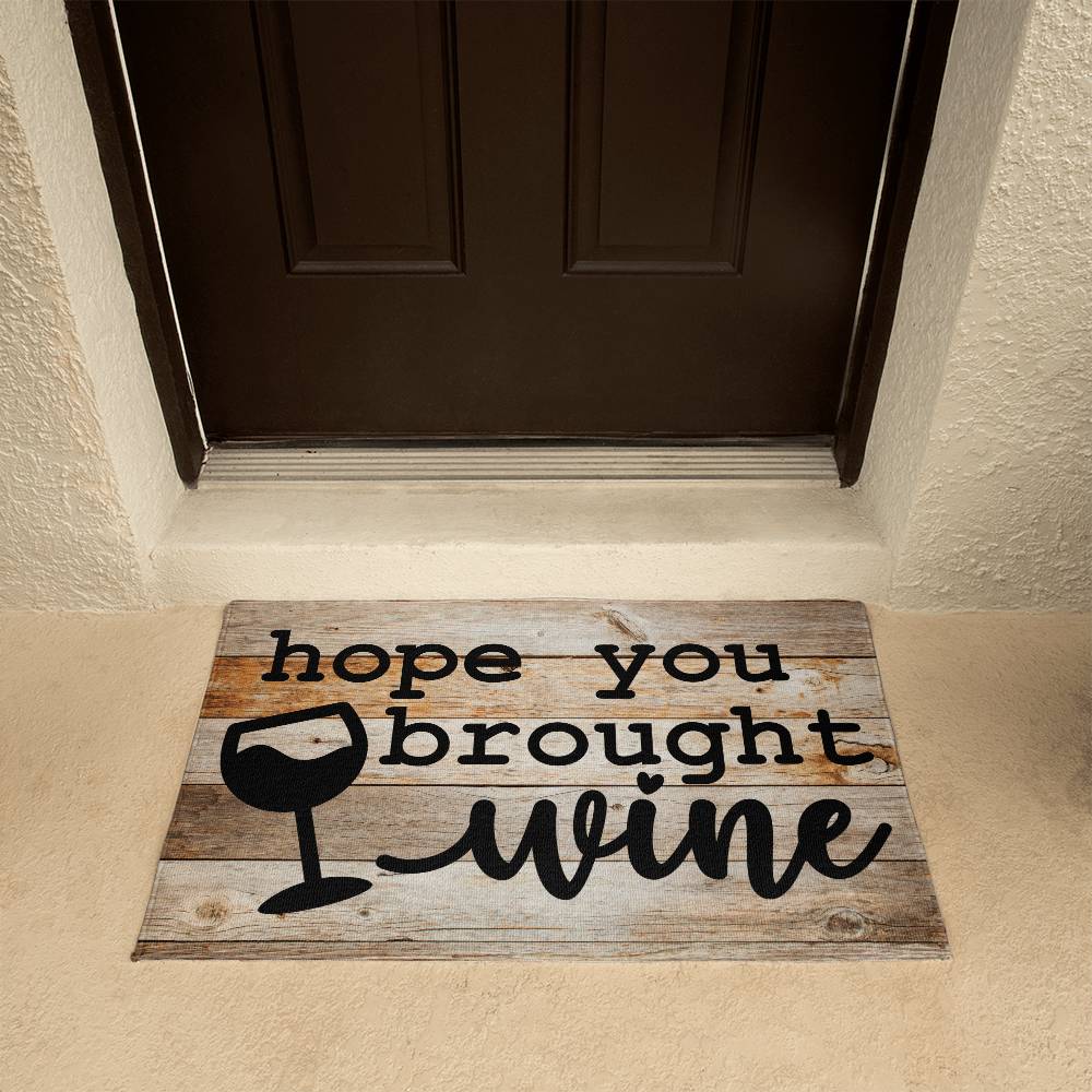 Door Mat Funny - Hope you brought wine