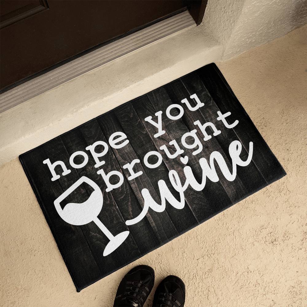 Door Mat Funny - Hope you brought wine