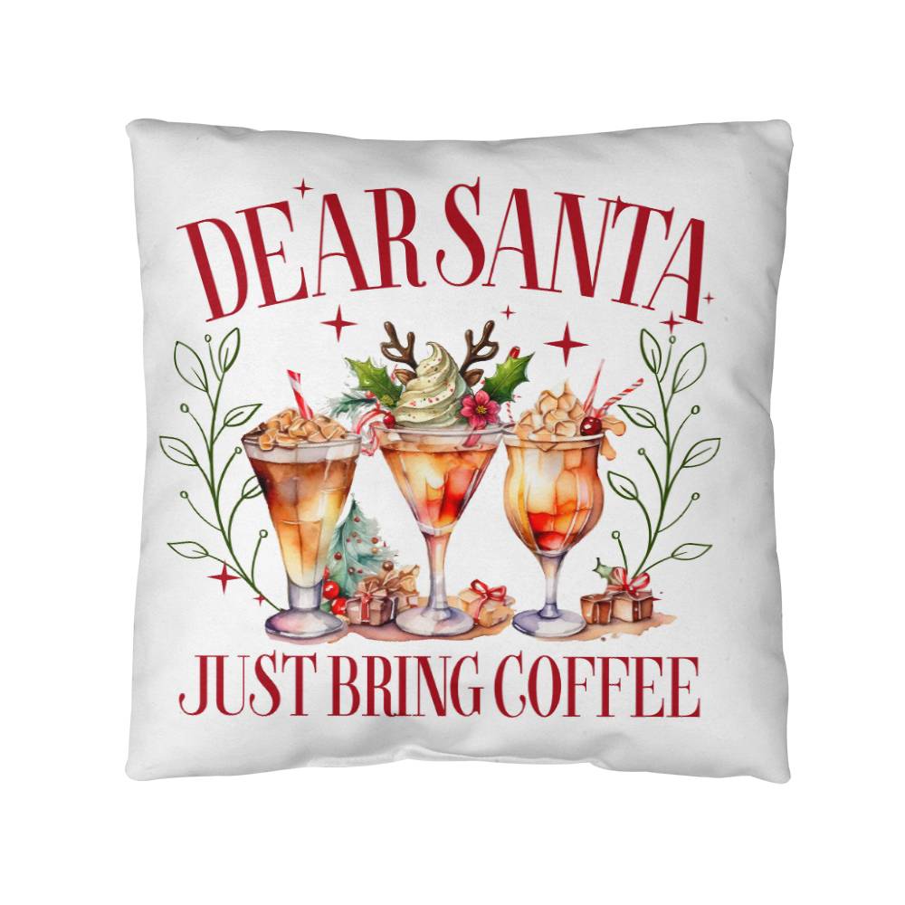 Christmas Pillow - Dear Santa. Just Bring Coffee