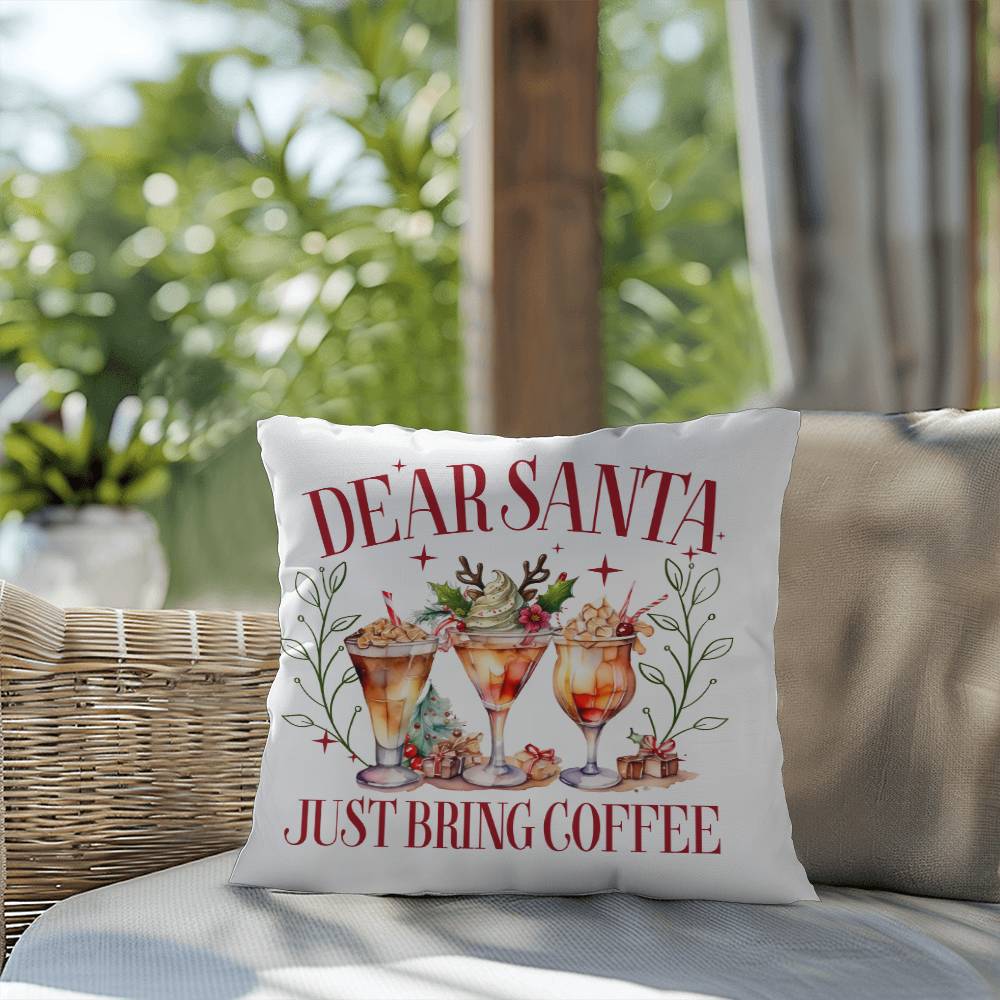 Christmas Pillow - Dear Santa. Just Bring Coffee