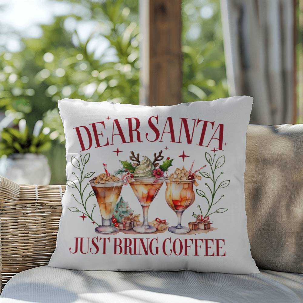 Christmas Pillow - Dear Santa. Just Bring Coffee