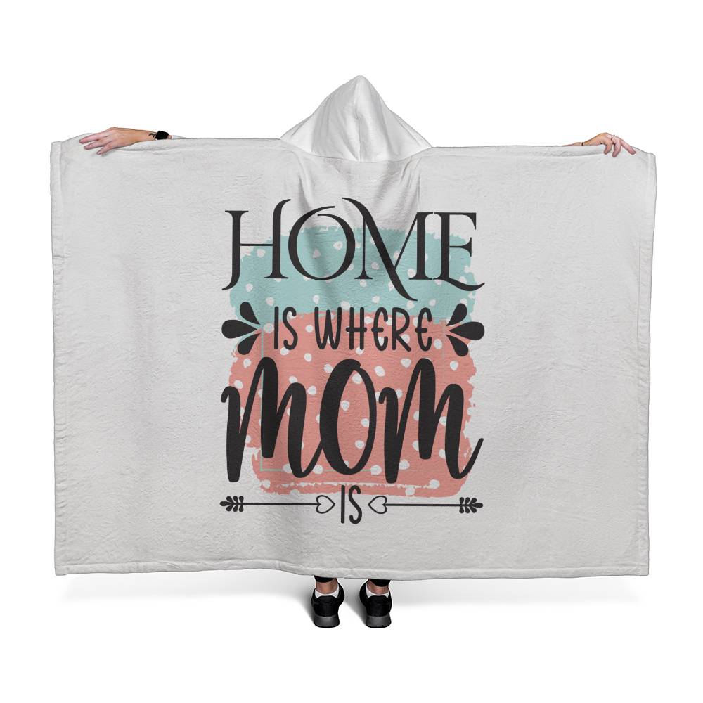 Hooded Blanket - Home is where Mom is