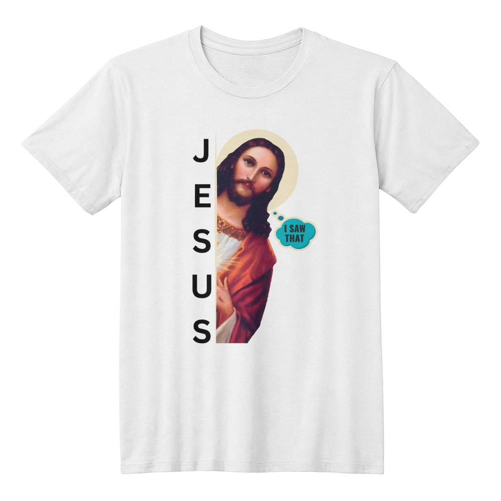 I Saw That - Jesus Meme Shirt - Men and Women