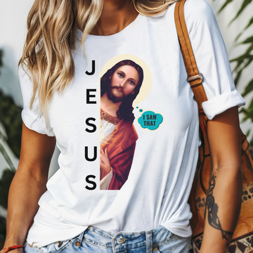 I Saw That - Jesus Meme Shirt - Men and Women