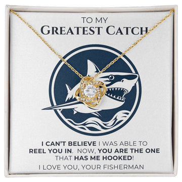 To  My Greatest Catch  - Love Knot Necklace with Message Card and Gift Box