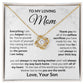 To My Loving Mom - Everything I Am - Love Knot Necklace