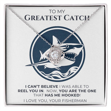 To  My Greatest Catch  - Love Knot Necklace with Message Card and Gift Box