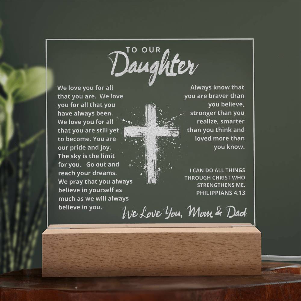 Engraved Acrylic Plaque - To Our Daughter love Mom and Dad  - We Believe in You