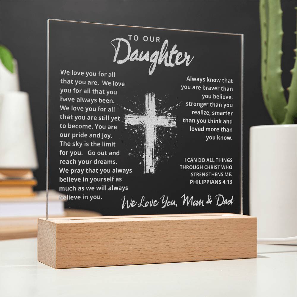 Engraved Acrylic Plaque - To Our Daughter love Mom and Dad  - We Believe in You