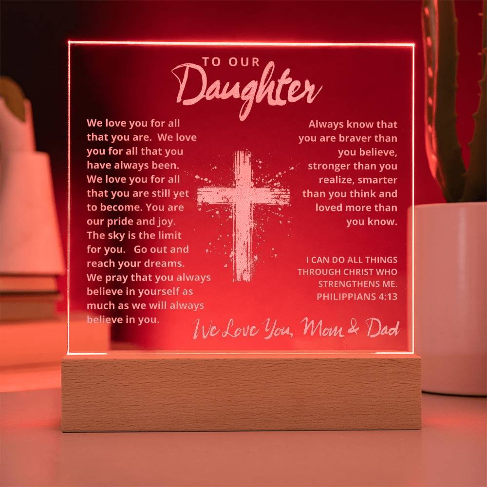 Engraved Acrylic Plaque - To Our Daughter love Mom and Dad  - We Believe in You