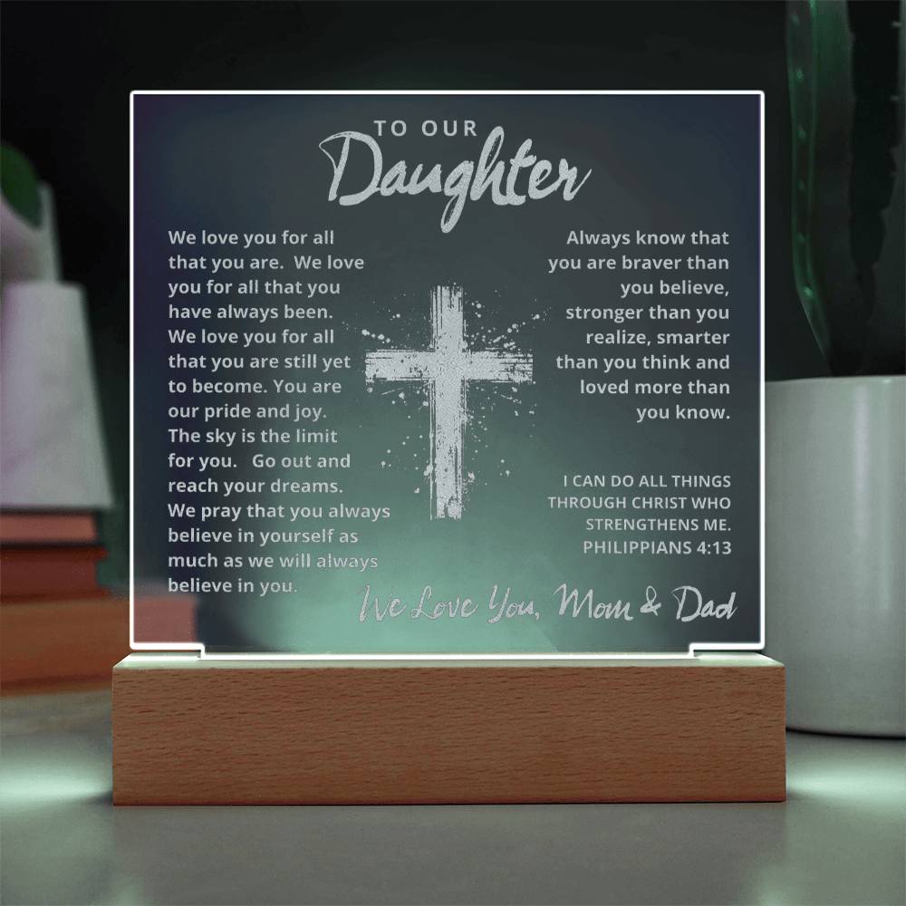 Engraved Acrylic Plaque - To Our Daughter love Mom and Dad  - We Believe in You