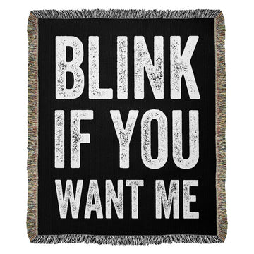 Woven Blanket - Blink if You Want Me