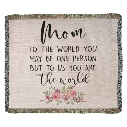 Mom Blanket - Woven Blanket - To Us You Are the World