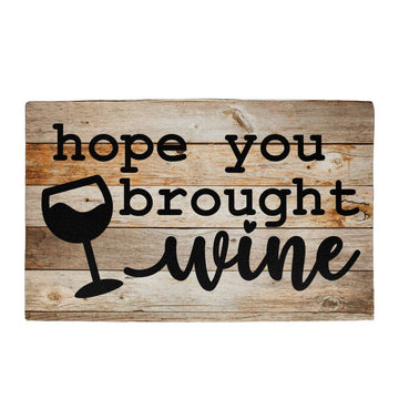 Door Mat Funny - Hope you brought wine