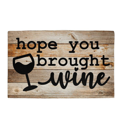 Door Mat Funny - Hope you brought wine