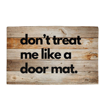 Funny Door Mat - don't treat me like a door mat