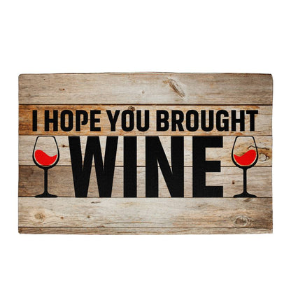 Funny Door Mat - I Hope You Brought Wine