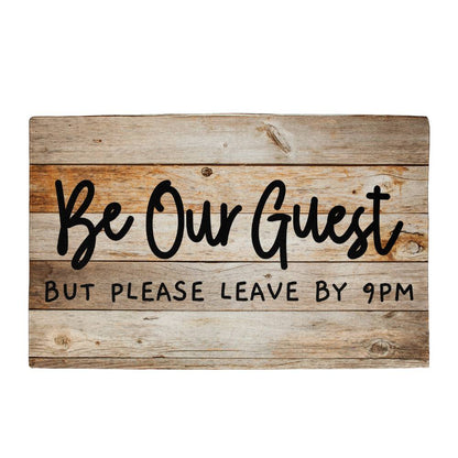 Door Mat Funny - Be Our Guest but Please Leave by 9 pm