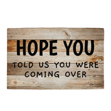 Door Mat Funny - Hope You told us you were coming over