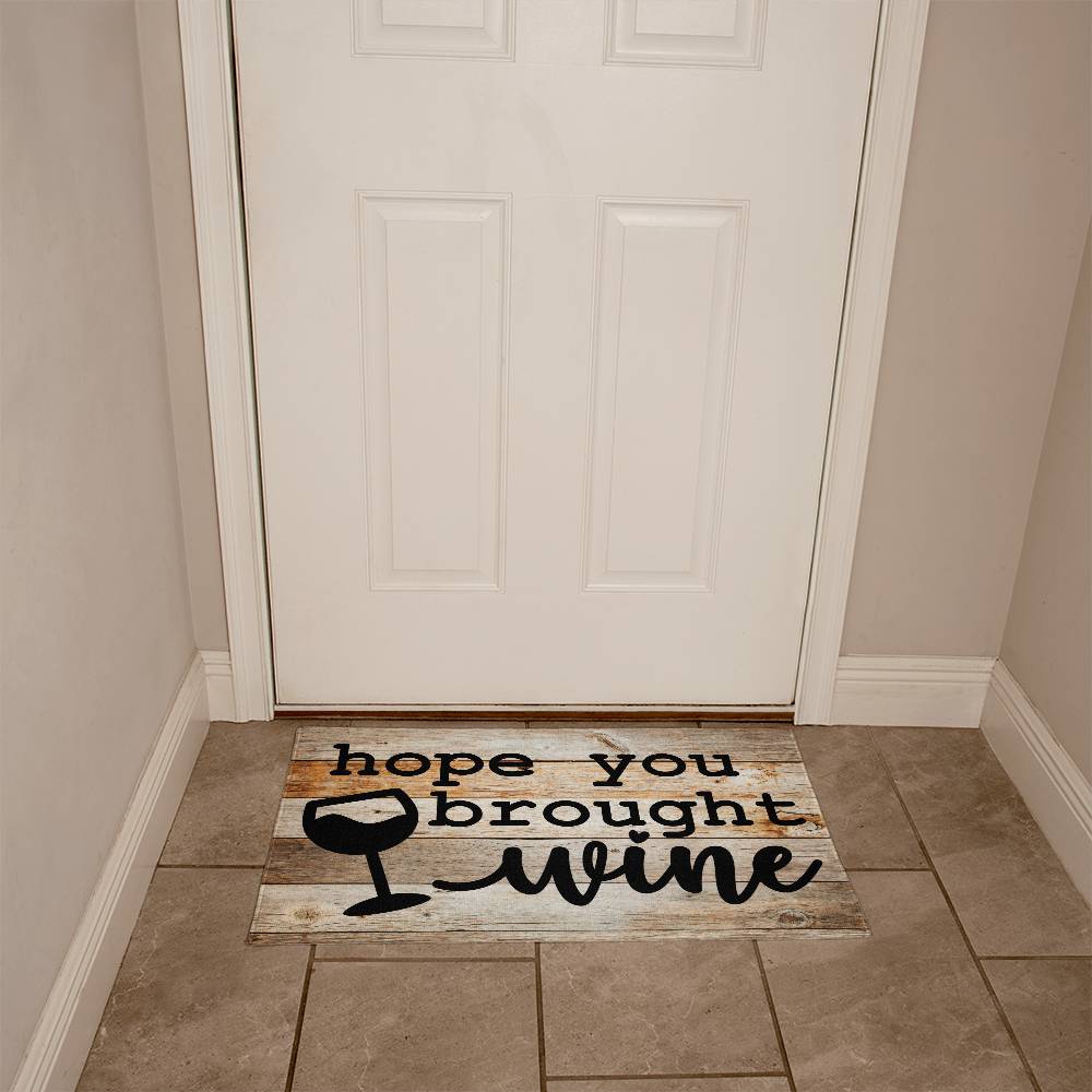 Door Mat Funny - Hope you brought wine