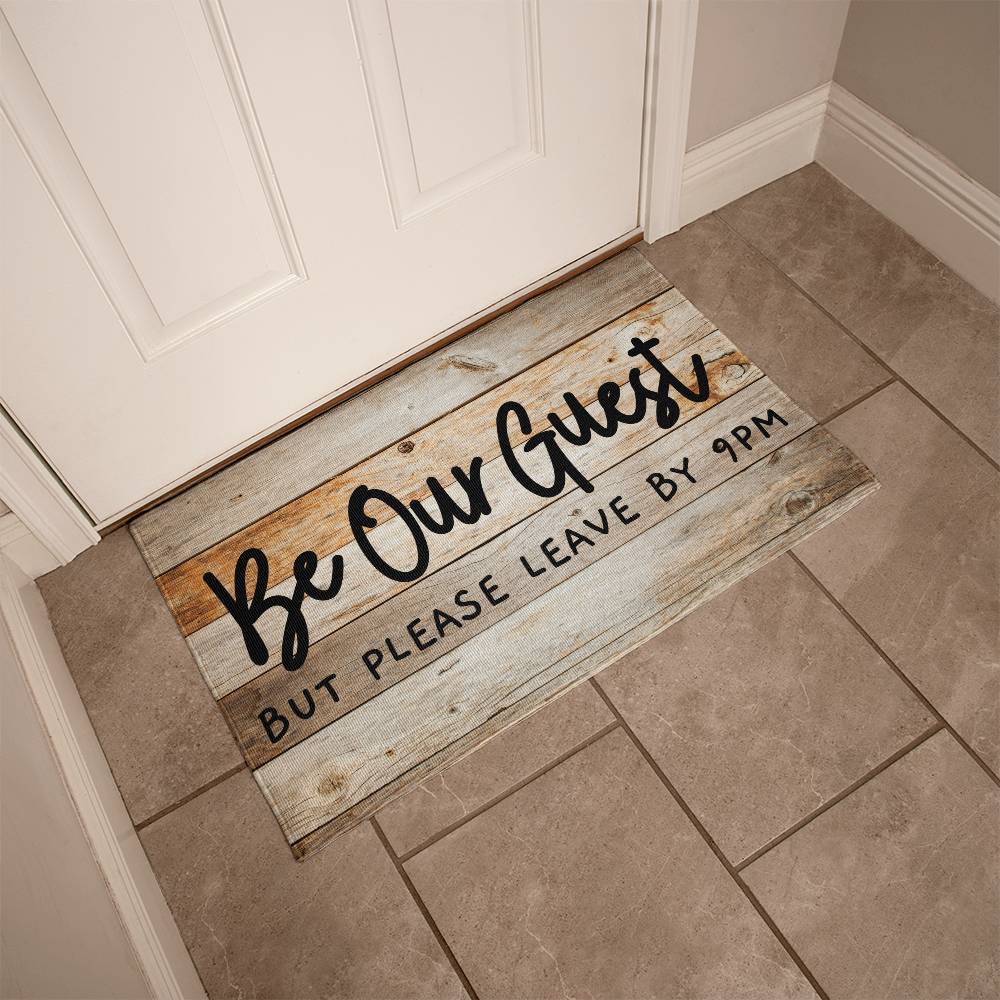 Door Mat Funny - Be Our Guest but Please Leave by 9 pm