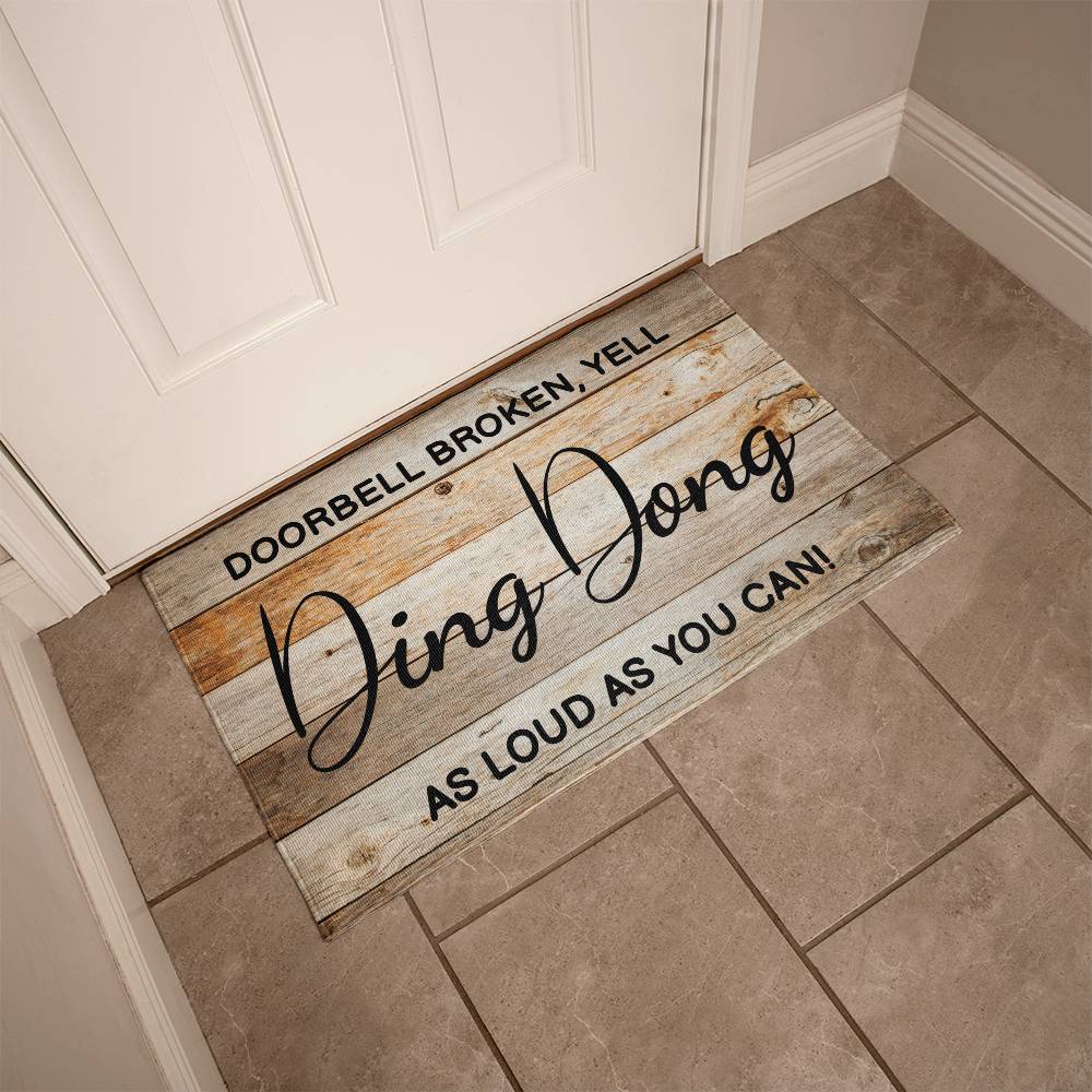 Door Mat Funny - Doorbell broken, yell ding dong as loud as you can