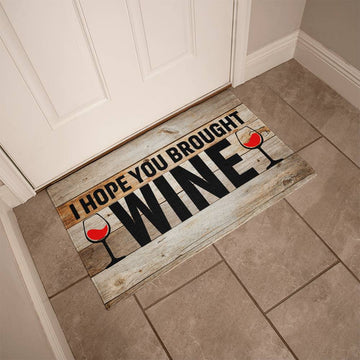 Funny Door Mat - I Hope You Brought Wine