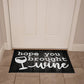 Door Mat Funny - Hope you brought  wine