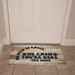 Funny Door Mat - No need to knock we know you're here - the Dogs