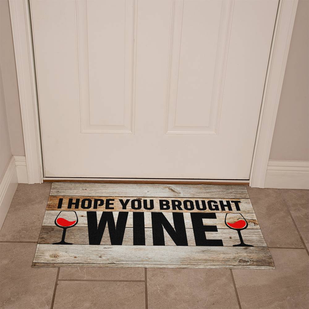 Funny Door Mat - I Hope You Brought Wine