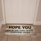 Door Mat Funny - Hope You told us you were coming over