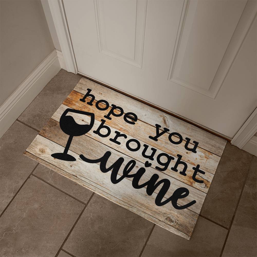 Door Mat Funny - Hope you brought wine