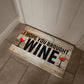 Funny Door Mat - I Hope You Brought Wine