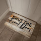 Door Mat Funny - Shut the front door