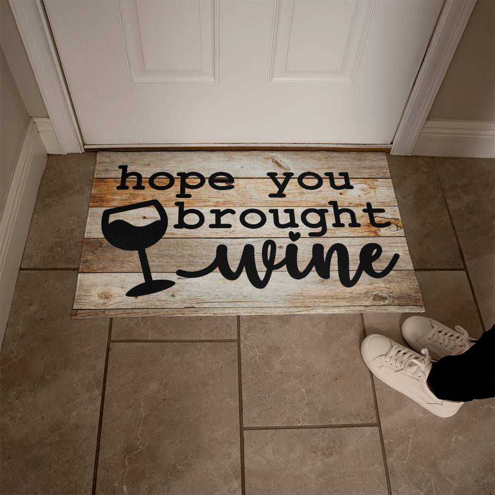 Door Mat Funny - Hope you brought wine