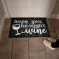 Door Mat Funny - Hope you brought  wine