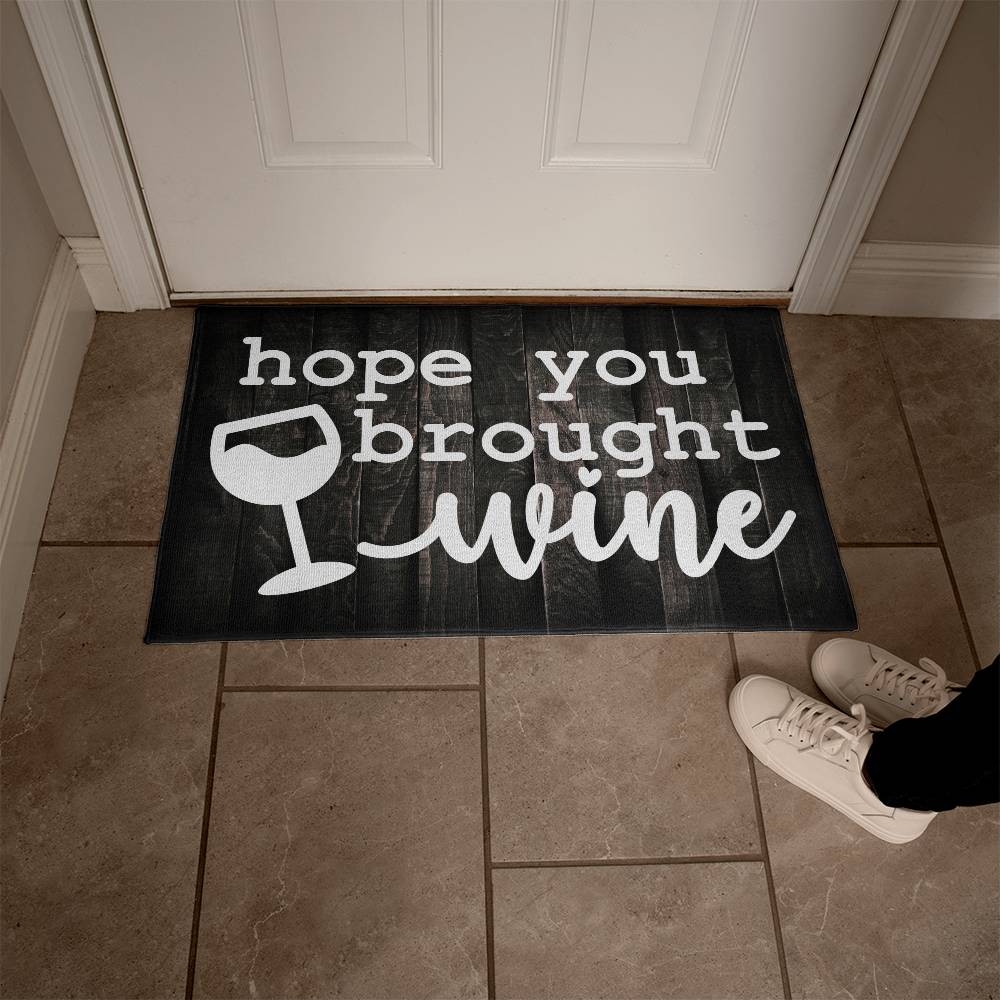 Door Mat Funny - Hope you brought  wine